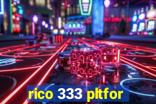 rico 333 pltfor